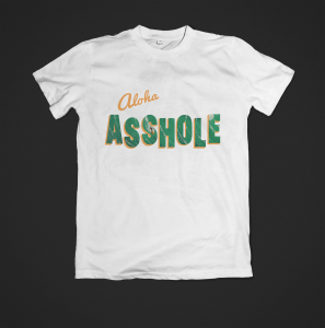 ALOHA ASSHOLE Medium Fit Unisex T-Shirt