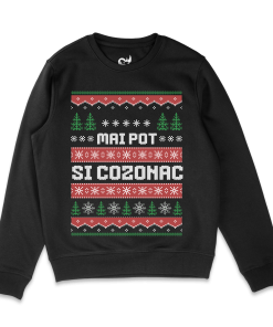 MAI POT SI COZONAC MEDIUM FIT Unisex Sweatshirt