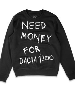 NEED MONEY FOR DACIA 1300 MEDIUM FIT Unisex BLUZA