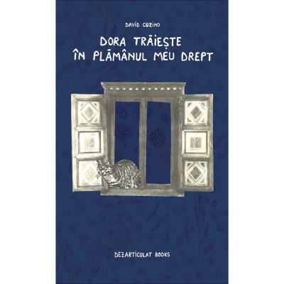 Dora trăiește în plămânul meu drept-David Cuzino